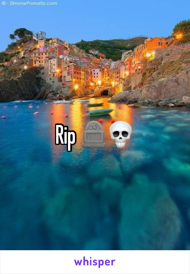 Rip 🪦💀