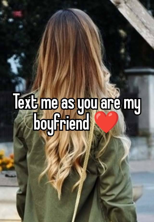 Text me as you are my boyfriend ❤️