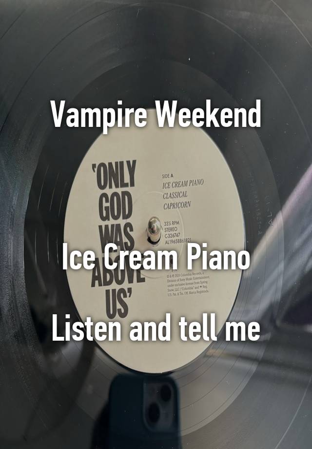 
Vampire Weekend



Ice Cream Piano

Listen and tell me