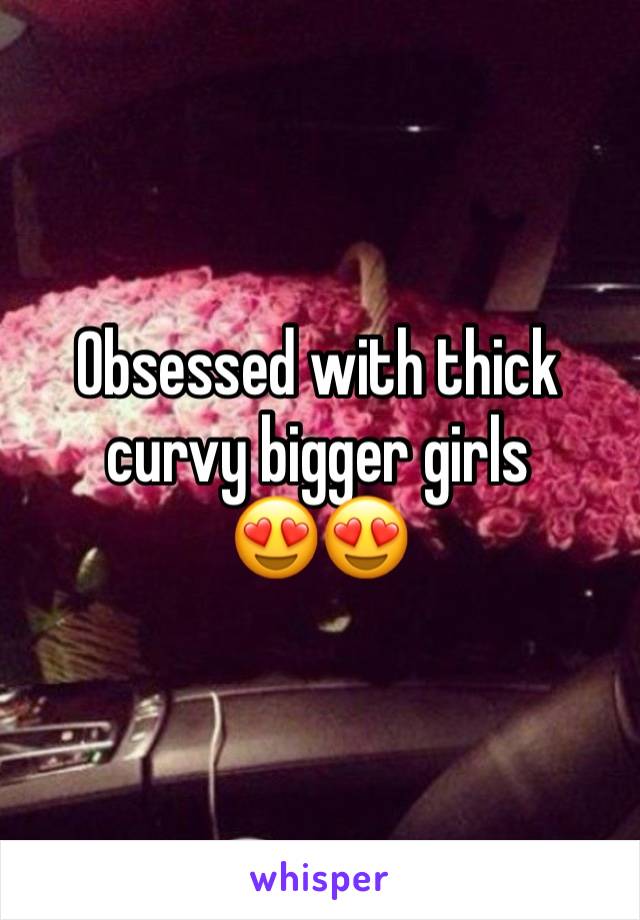 Obsessed with thick curvy bigger girls 
😍😍