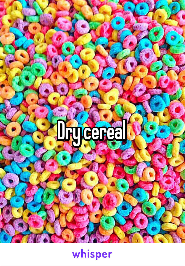 Dry cereal 