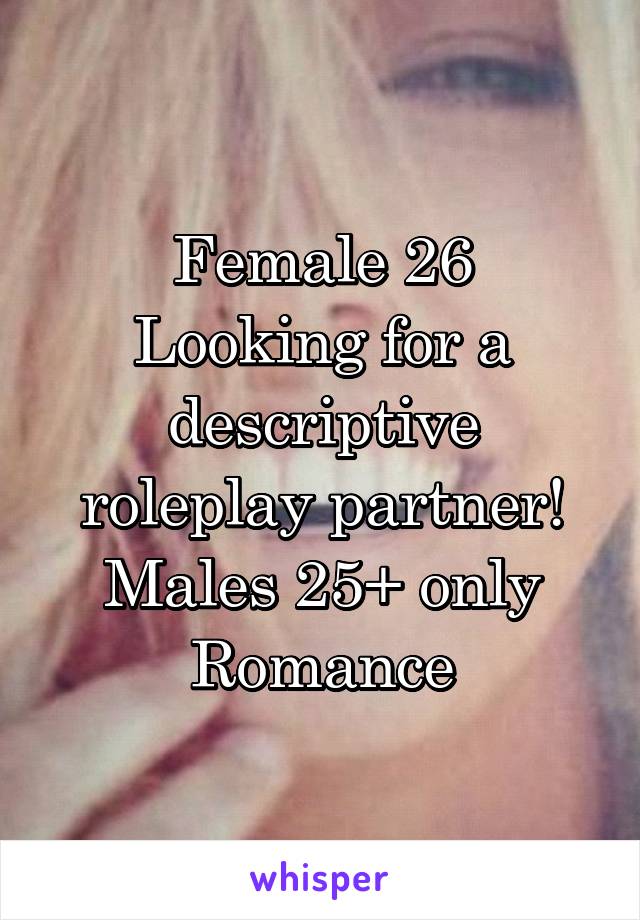 Female 26
Looking for a descriptive roleplay partner!
Males 25+ only
Romance