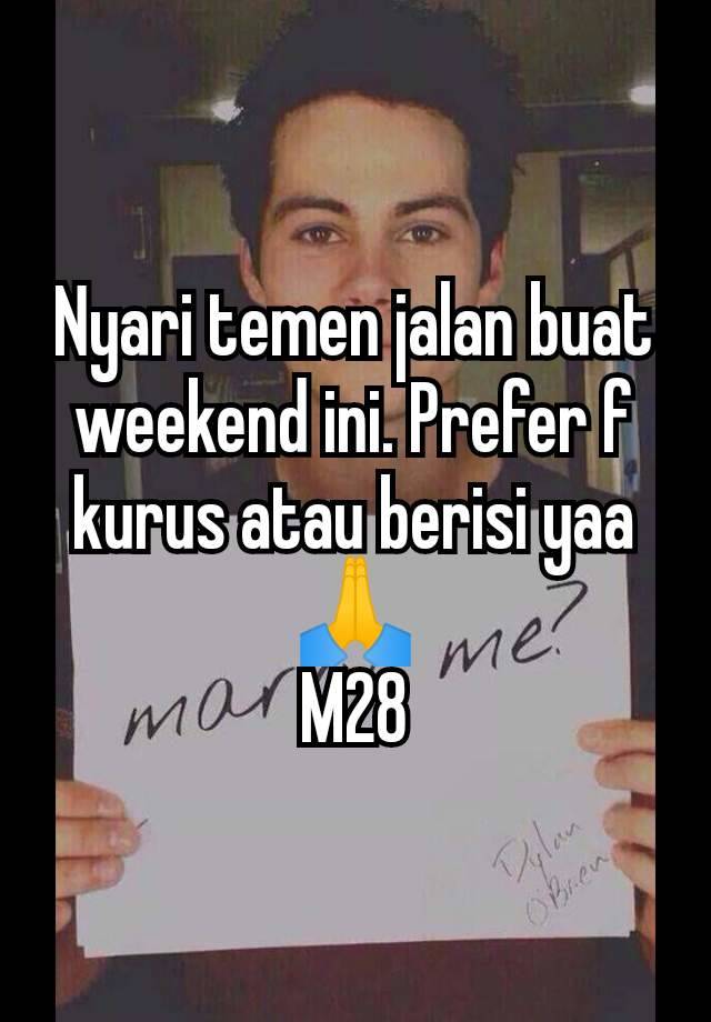 Nyari temen jalan buat weekend ini. Prefer f kurus atau berisi yaa🙏
M28