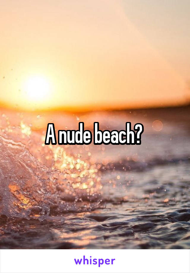 A nude beach? 