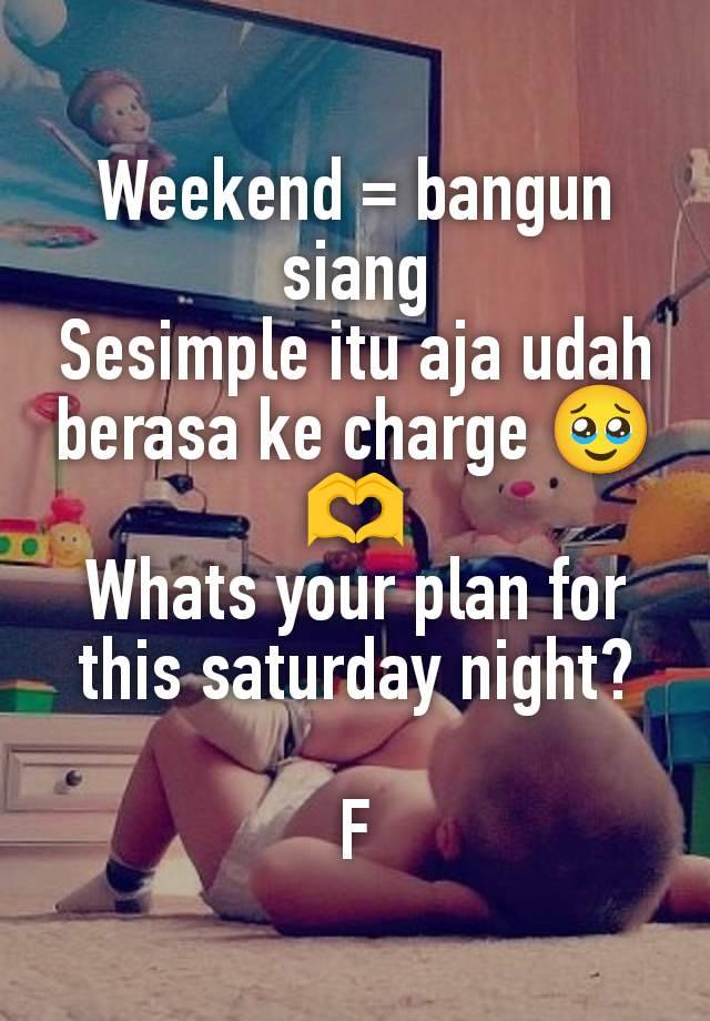 Weekend = bangun siang
Sesimple itu aja udah berasa ke charge 🥹🫶
Whats your plan for this saturday night?

F