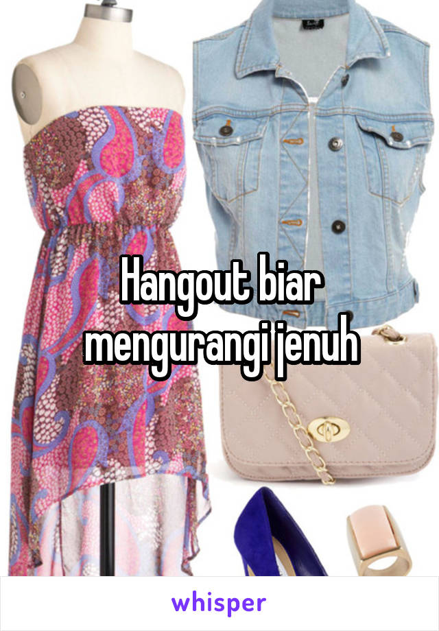 Hangout biar mengurangi jenuh