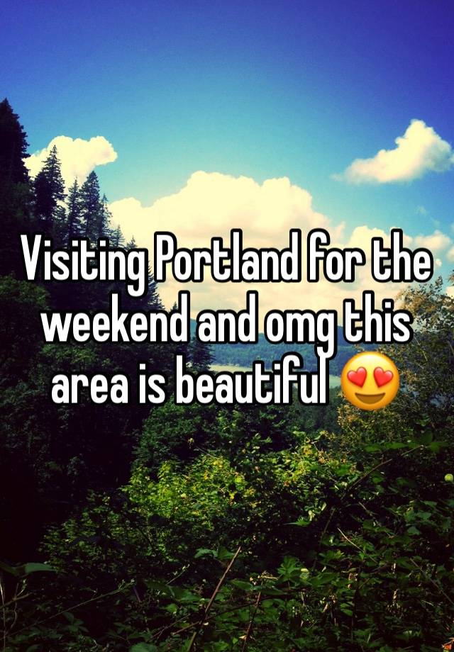 Visiting Portland for the weekend and omg this area is beautiful 😍 