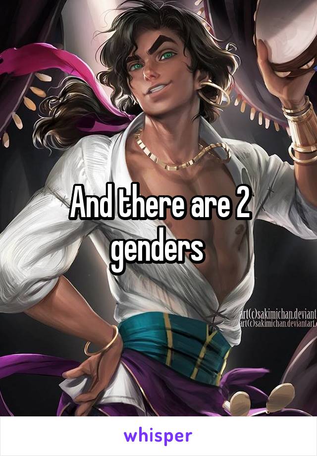 And there are 2 genders 