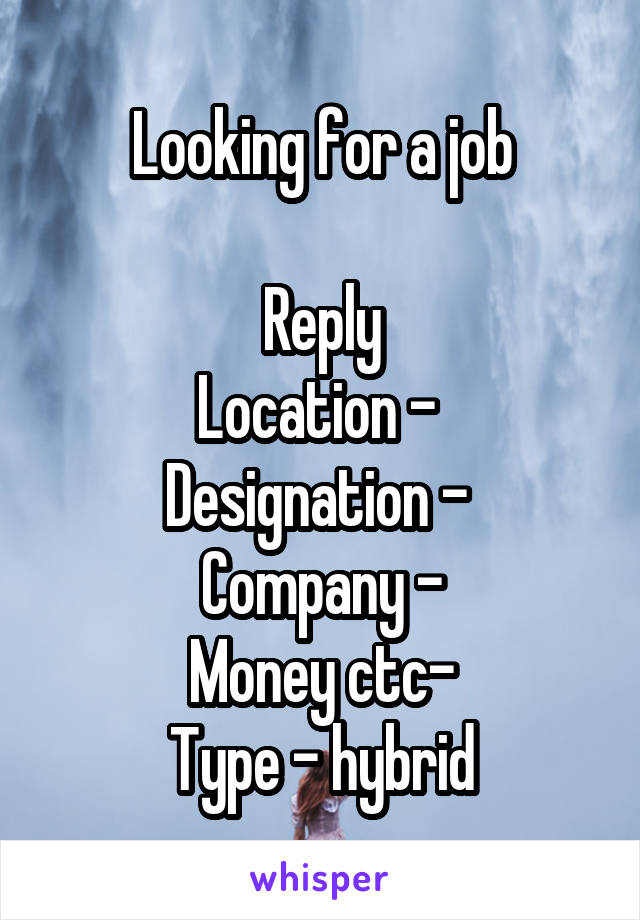 Looking for a job

Reply
Location - 
Designation - 
Company -
Money ctc-
Type - hybrid