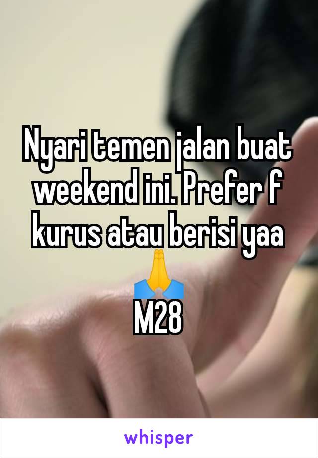 Nyari temen jalan buat weekend ini. Prefer f kurus atau berisi yaa🙏
M28