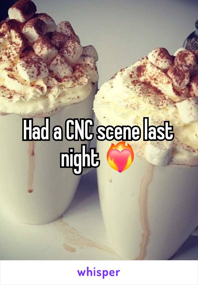 Had a CNC scene last night ❤️‍🔥