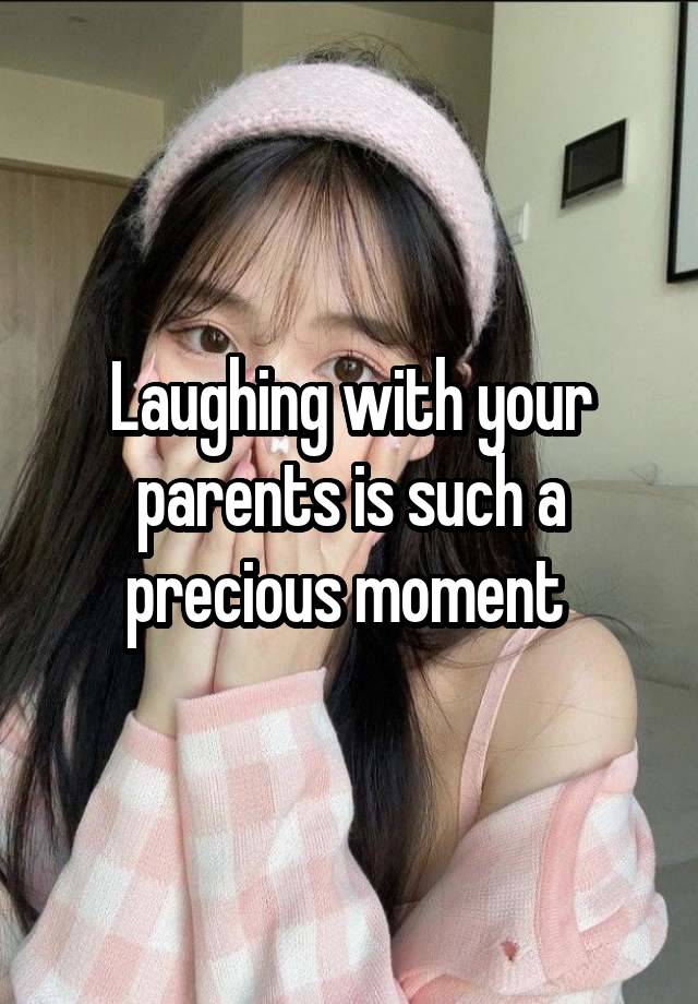 Laughing with your parents is such a precious moment 