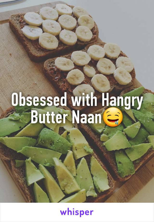 Obsessed with Hangry Butter Naan🤤