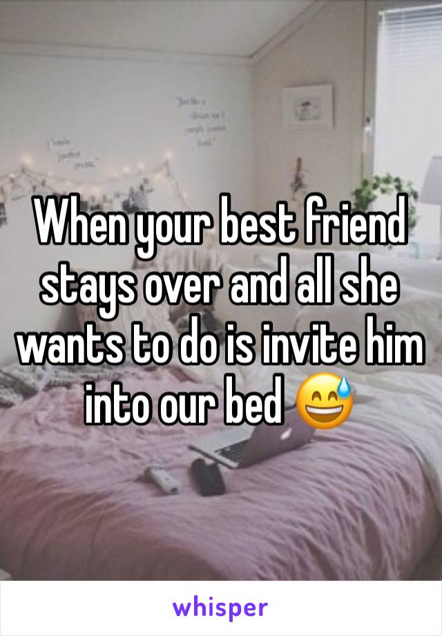 When your best friend stays over and all she wants to do is invite him into our bed 😅