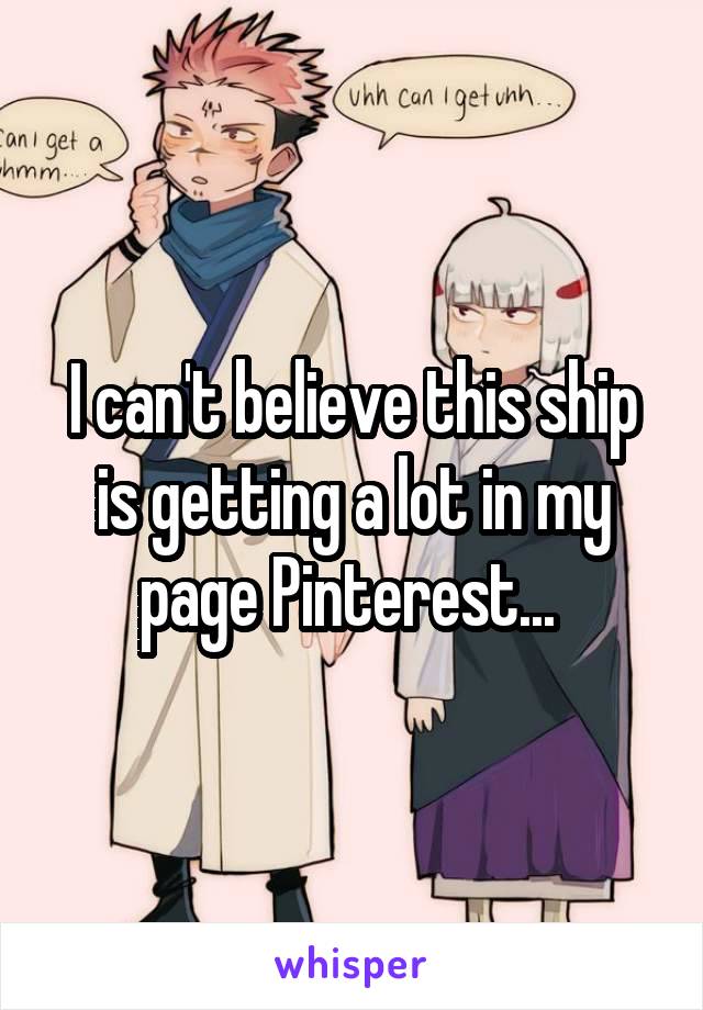 I can't believe this ship is getting a lot in my page Pinterest... 