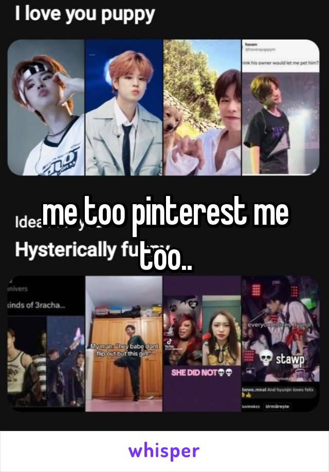 me too pinterest me too..