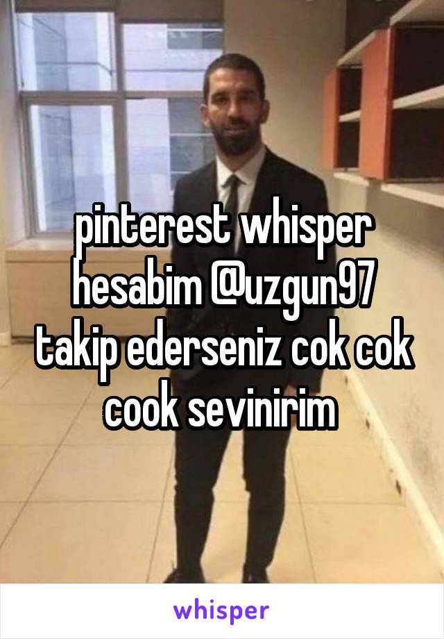 pinterest whisper hesabim @uzgun97 takip ederseniz cok cok cook sevinirim 