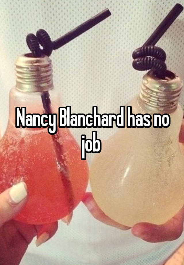 Nancy Blanchard has no job 