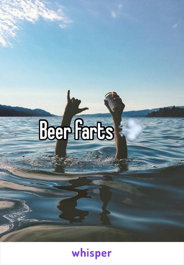 Beer farts 💨 