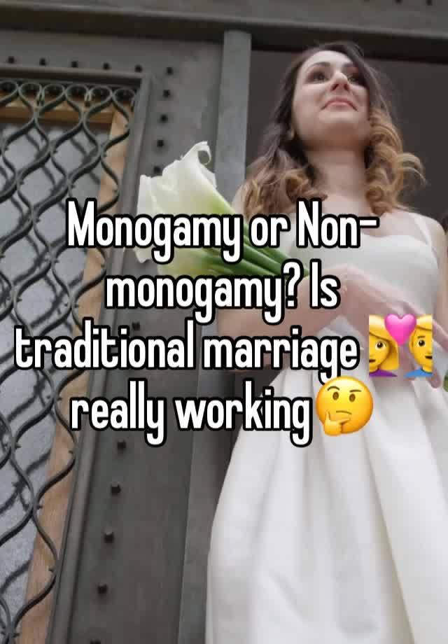 Monogamy or Non-monogamy? Is traditional marriage 👩‍❤️‍👨really working🤔