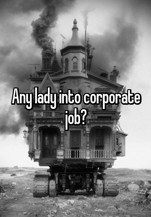 Any lady into corporate job?