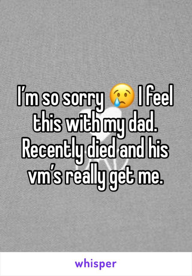 I’m so sorry 😢 I feel this with my dad. Recently died and his vm’s really get me.