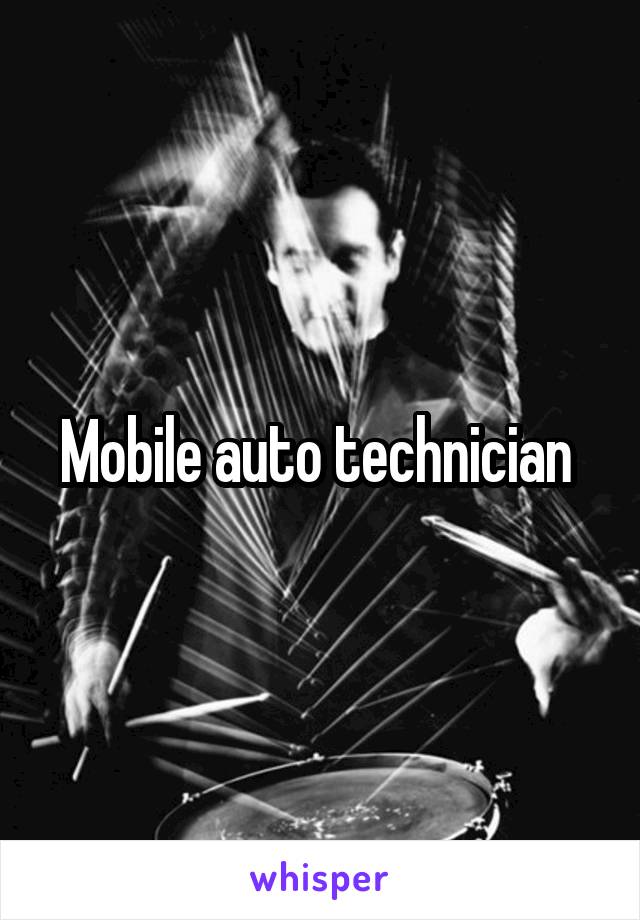 Mobile auto technician 