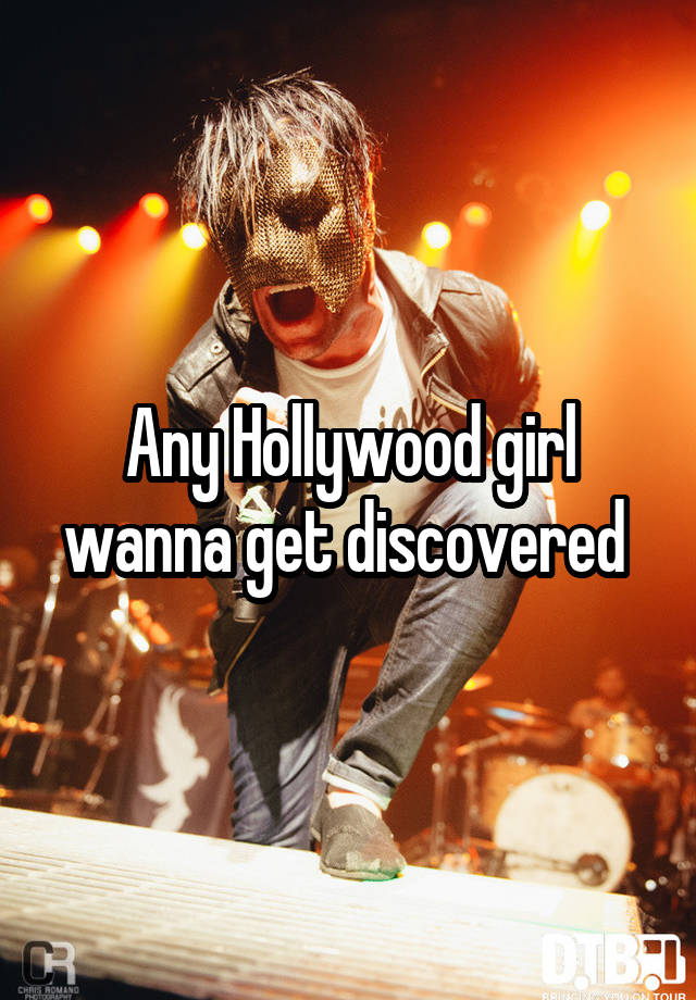 Any Hollywood girl wanna get discovered 