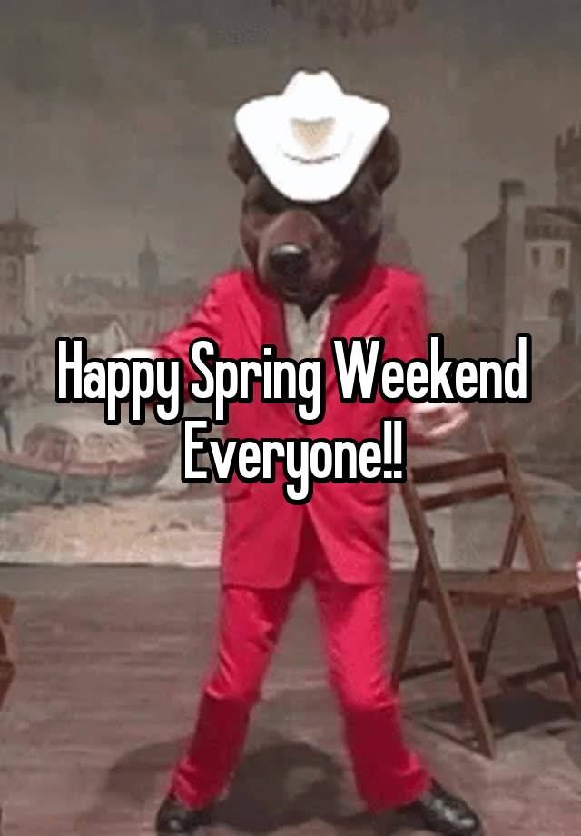 Happy Spring Weekend Everyone!!