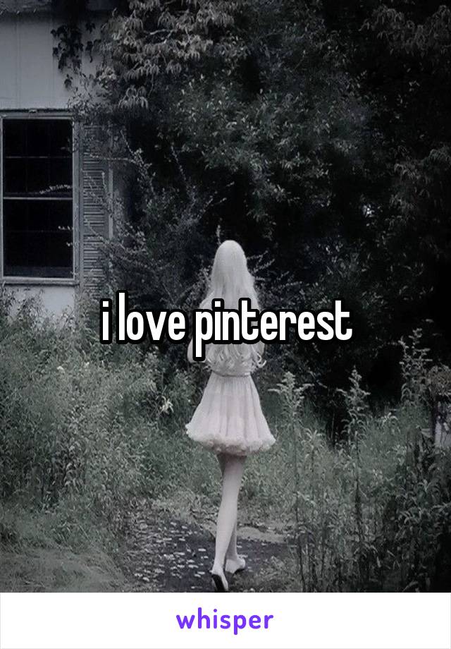 i love pinterest