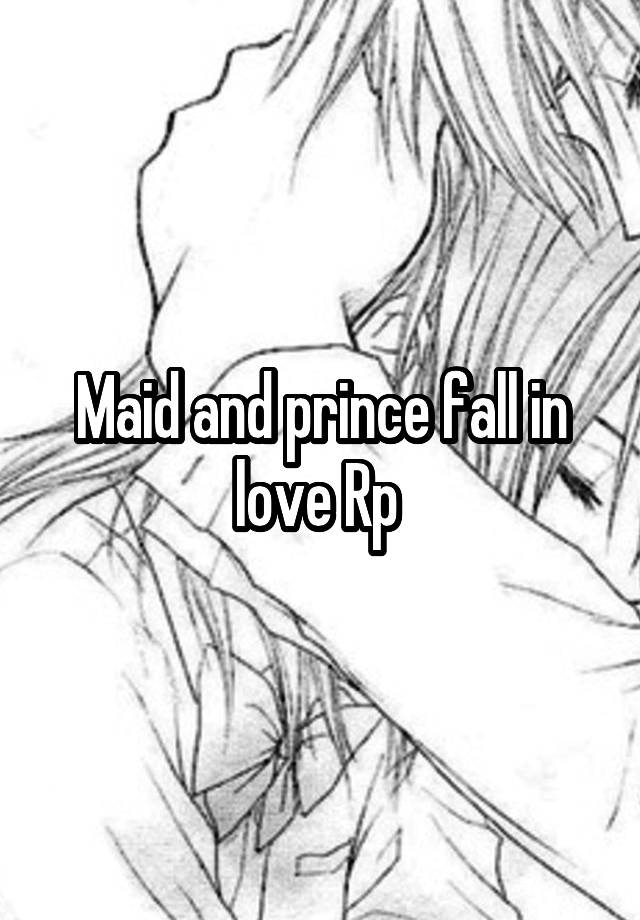 Maid and prince fall in love Rp 