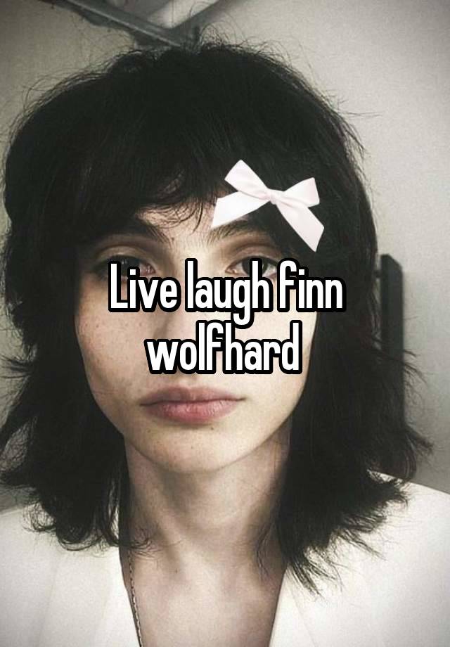 Live laugh finn wolfhard 