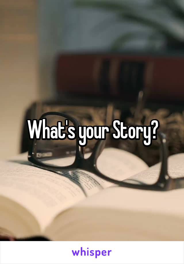 What's your Story?