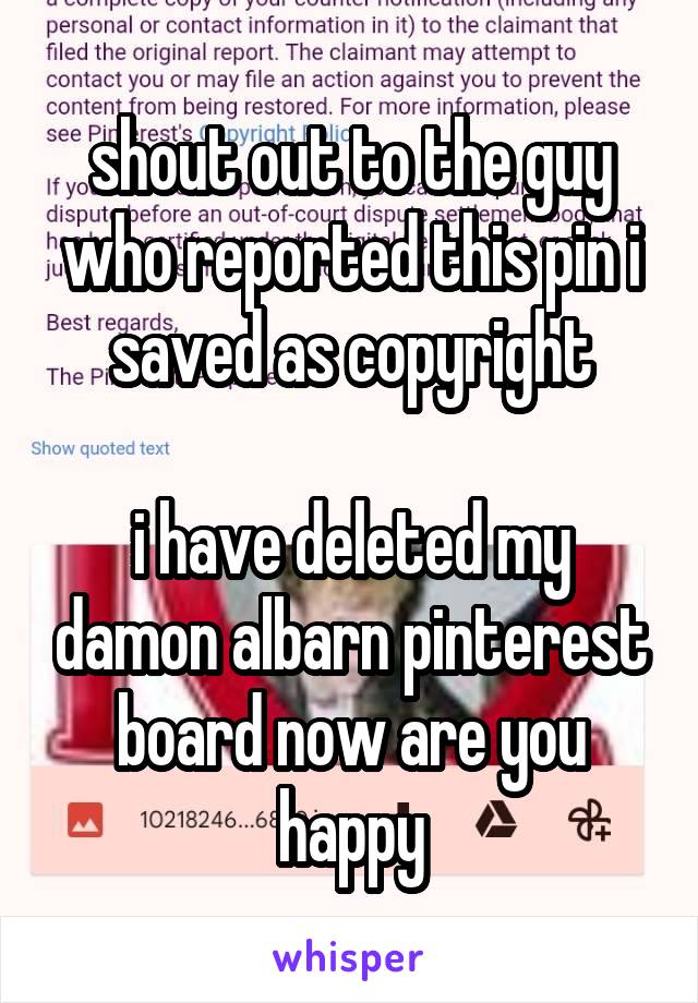 shout out to the guy who reported this pin i saved as copyright

i have deleted my damon albarn pinterest board now are you happy