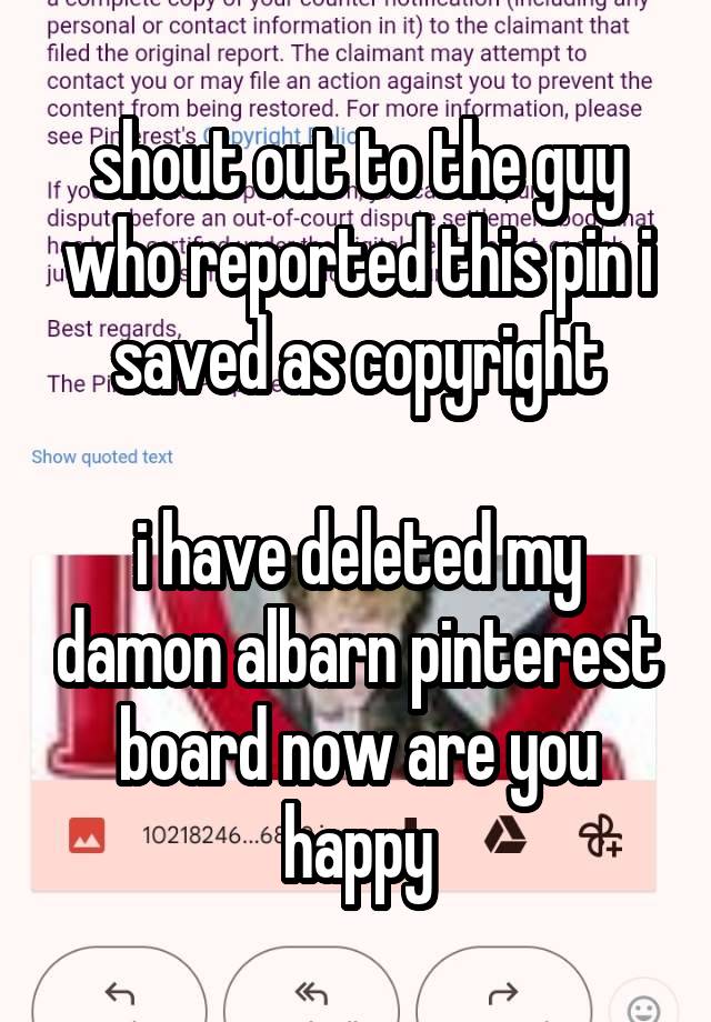 shout out to the guy who reported this pin i saved as copyright

i have deleted my damon albarn pinterest board now are you happy