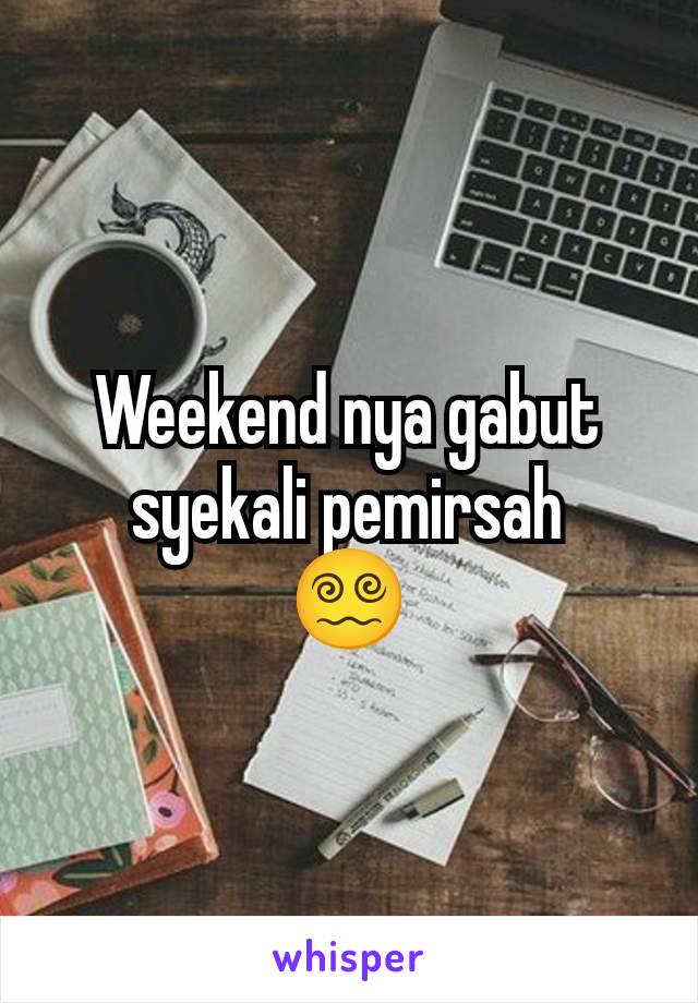 Weekend nya gabut syekali pemirsah
😵‍💫