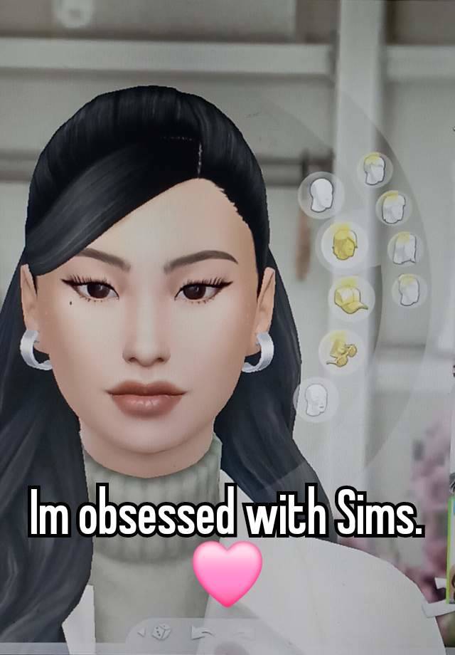 Im obsessed with Sims.
🩷