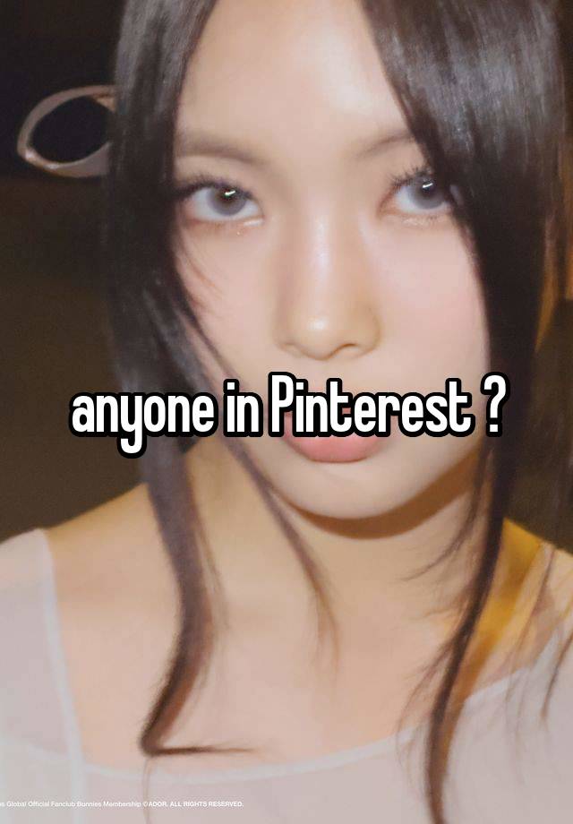 anyone in Pinterest ?