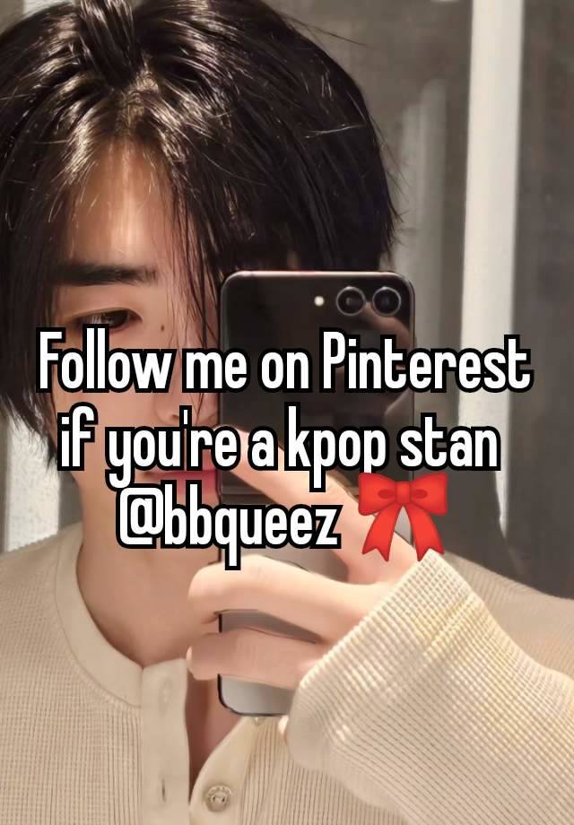 Follow me on Pinterest if you're a kpop stan 
@bbqueez 🎀