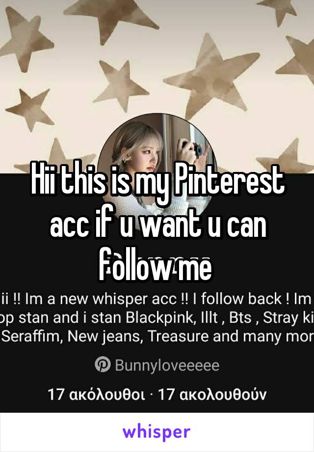 Hii this is my Pinterest acc if u want u can follow me 