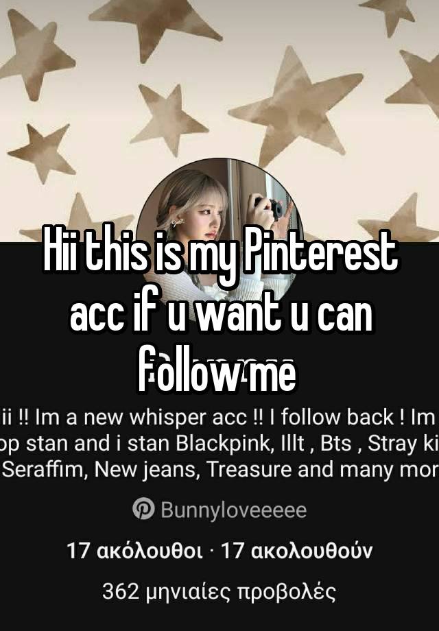 Hii this is my Pinterest acc if u want u can follow me 