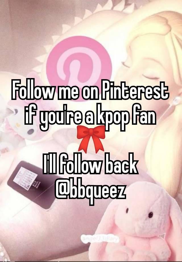 Follow me on Pinterest if you're a kpop fan🎀
I'll follow back
@bbqueez