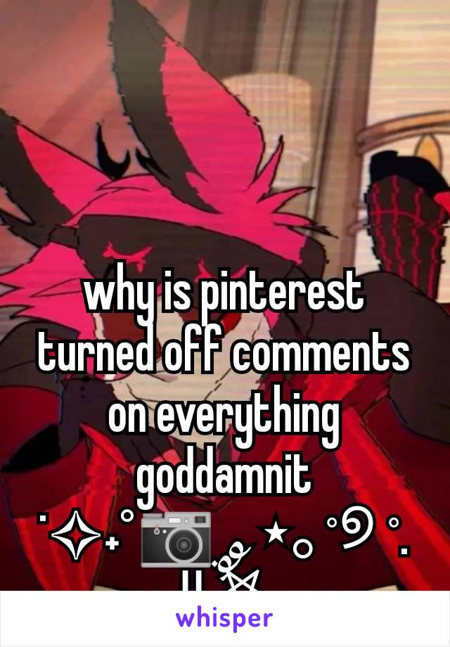 why is pinterest turned off comments on everything goddamnit
˙✧˖°📷 ༘ ⋆｡˚୭ ˚. ᵎᵎִ ࣪𖤐