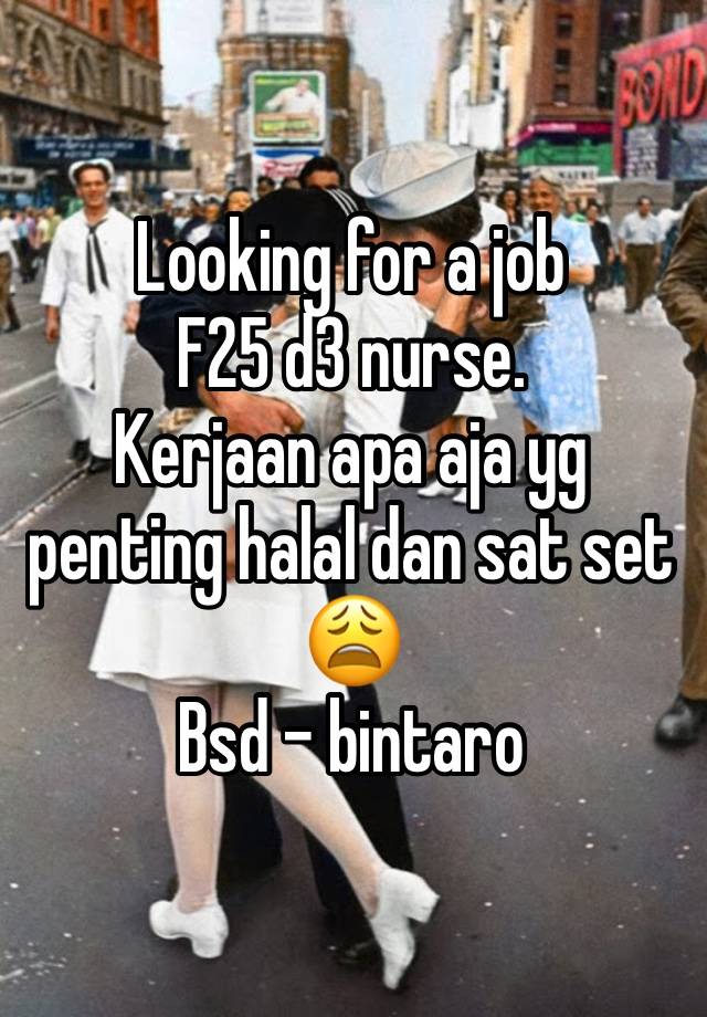 Looking for a job
F25 d3 nurse.
Kerjaan apa aja yg penting halal dan sat set😩
Bsd - bintaro