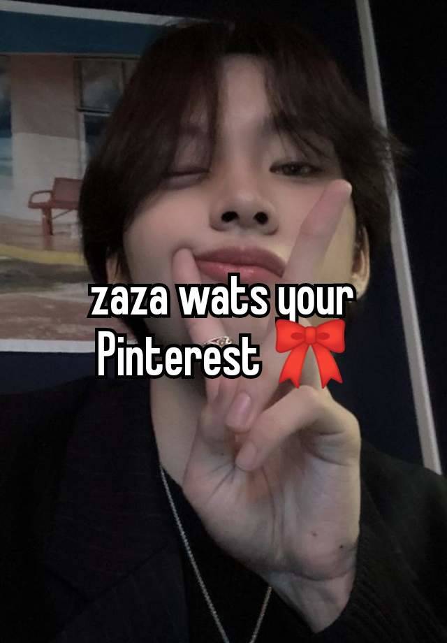 zaza wats your Pinterest 🎀