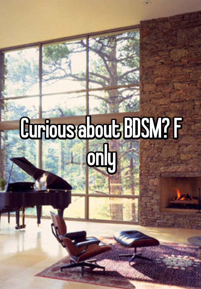 Curious about BDSM? F only