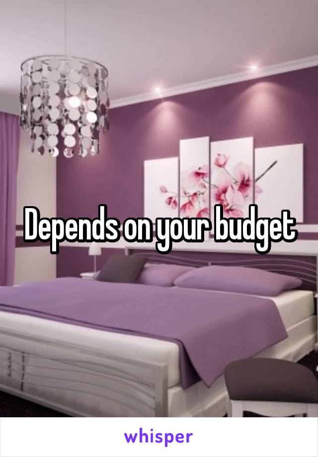 Depends on your budget