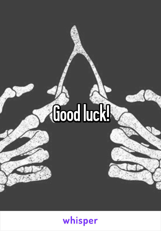 Good luck!