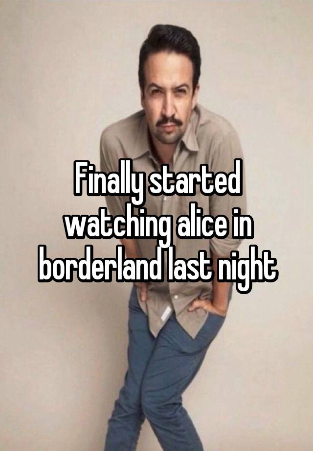 Finally started watching alice in borderland last night