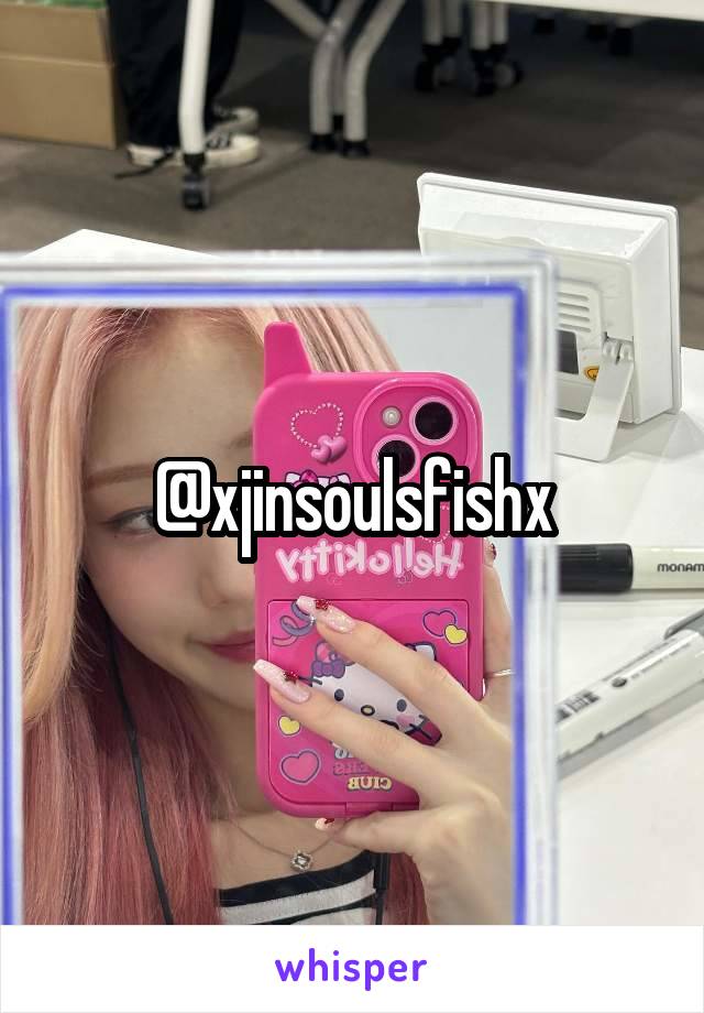 @xjinsoulsfishx